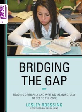 海外直订Bridging the Gap: Reading Critically and Writing Meaningfully to Get to the Core 弥合鸿沟：批判性阅读和有意