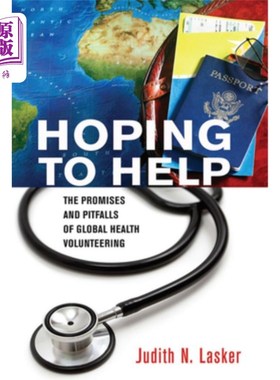 海外直订Hoping to Help: The Promises and Pitfalls of Global Health Volunteering 希望有所帮助:全球健康志愿服务的承诺