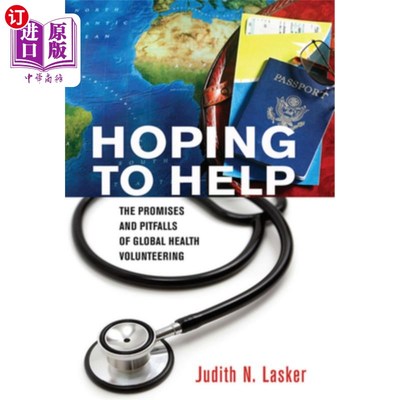 海外直订Hoping to Help: The Promises and Pitfalls of Global Health Volunteering 希望有所帮助:全球健康志愿服务的承诺