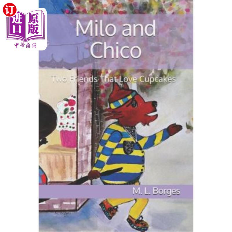 海外直订Milo and Chico: Two Friends That Love Cupcakes 米洛和奇科：两个喜欢纸杯蛋糕的朋友