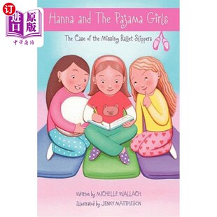 海外直订Hanna and The Pajama Girls: The Case of the Missing Ballet Slippers 汉娜和睡衣女孩:芭蕾舞鞋失踪案