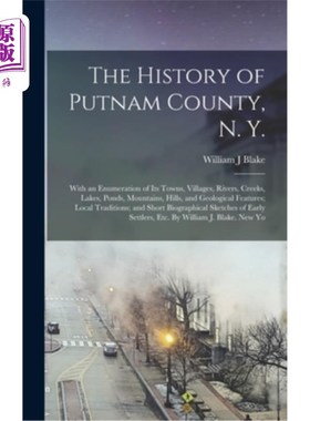 海外直订The History of Putnam County, N. Y.; With an Enumeration of its Towns, Villages, 纽约州普特南县的历史;有它