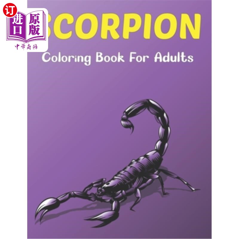 海外直订Scorpion Coloring Book For Adults: A Scorpion Coloring Book Perfect Scorpion Col 蝎子着色书为成年人:一个蝎