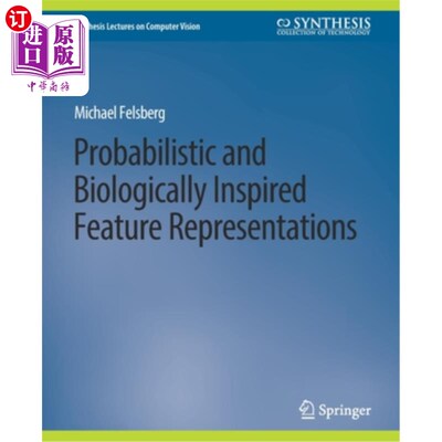 海外直订Probabilistic and Biologically Inspired Feature Representations 概率和生物启发特征表示