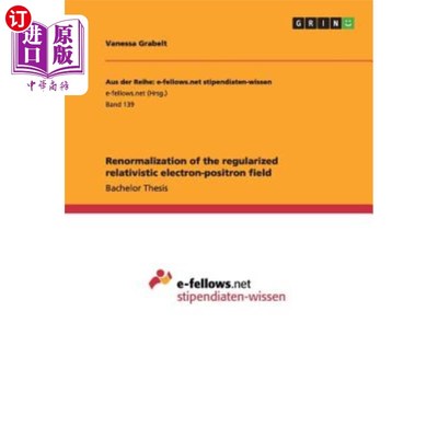 海外直订Renormalization of the regularized relativistic electron-positron field 正则化相对论性电子正电子场的重整化