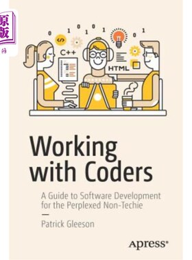 海外直订Working with Coders: A Guide to Software Development for the Perplexed Non-Techi 与程序员合作：困惑的非技术