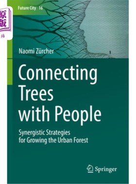 海外直订Connecting Trees with People: Synergistic Strategies for Growing the Urban Fores 连接人与树：城市森林发展的