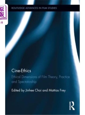 海外直订Cine-Ethics: Ethical Dimensions of Film Theory, Practice, and Spectatorship 电影伦理:电影理论、实践和观众的