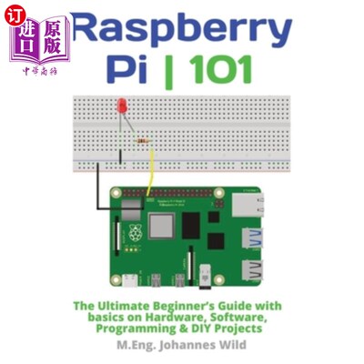 海外直订Raspberry Pi 101: The Ultimate Beginner's Guide with Basics on Hardware, Softwar 树莓派101:基本的硬件，软件
