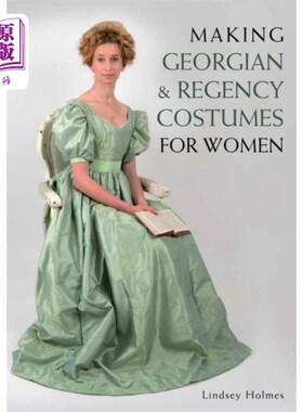 海外直订Making Georgian and Regency Costumes for Women 为女性制作格鲁吉亚和摄政时期的服装
