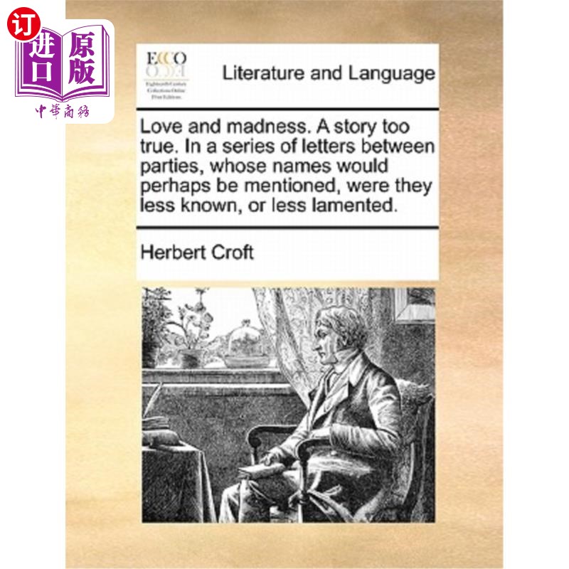 海外直订Love and Madness. a Story Too True. in a Series of Letters Between Parties, Whos 《爱与疯狂》一个太真实的故