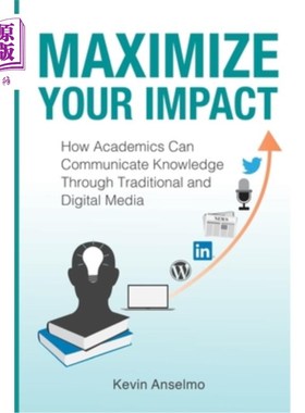 海外直订Maximize Your Impact: An Academic's Guide to Communicating Knowledge through Tra 最大化你的影响:通过传统和