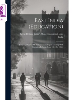 海外直订East India (education): Bound Collection Of Parliamentary Papers Dealing With Ed 东印度（教育）：18