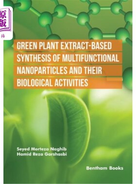 海外直订Green Plant Extract-Based Synthesis of Multifunctional Nanoparticles and their B 基于绿色植物提取物的多功能