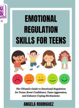 海外直订Emotional Regulation Skills for Teens: The Ultimate Guide to Emotional Regulatio 青少年情绪调节技巧：青少年