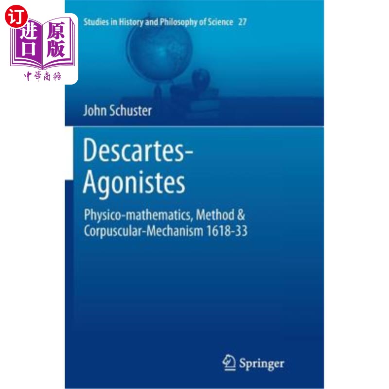 海外直订Descartes-Agonistes: Physico-Mathematics, Method & Corpuscular-Mechanism 1618-33 笛卡尔激动剂:物理数学、方