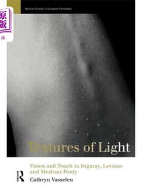 海外直订Textures of Light: Vision and Touch in Irigaray, Levinas and Merleau Ponty 光的纹理:Irigaray, L