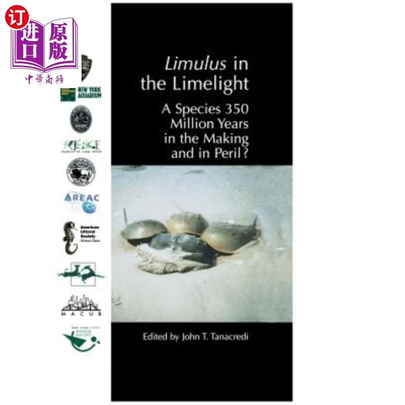 海外直订Limulus in the Limelight: A Species 350 Million Years in the Making and in Peril 聚光灯下的鲎:一个3.5亿年
