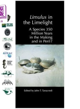 海外直订Limulus in the Limelight: A Species 350 Million Years in the Making and in Peril 聚光灯下的鲎：一个3.5亿年