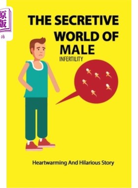 海外直订医药图书The Secretive World Of Male Infertility: Heartwarming And Hilarious Story: Cause 男性不育的神秘世界