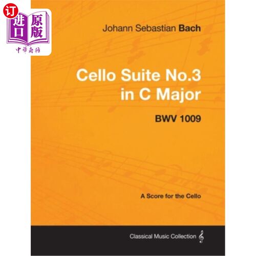 海外直订Johann Sebastian Bach - Cello Suite No.3 in C Major - Bwv 1009 - A Score for the 约翰·塞巴斯蒂安·巴赫- C大