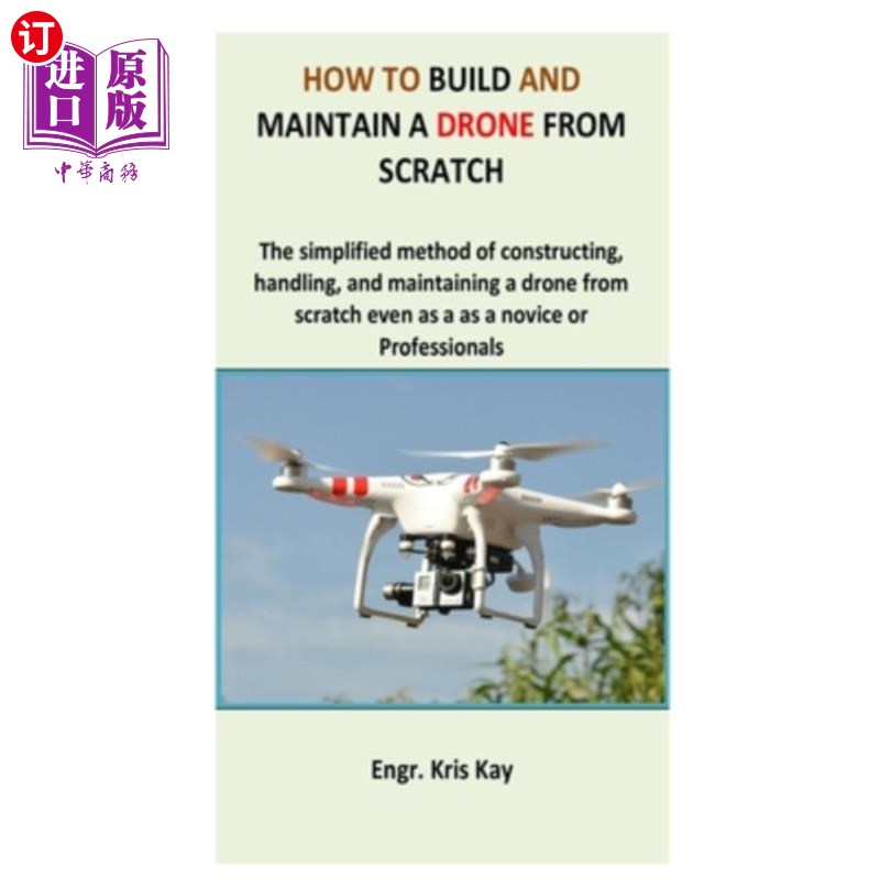 海外直订How to build and maintain a drone from scratch: The simplified method of constru 如何从头开始建造和维护无人