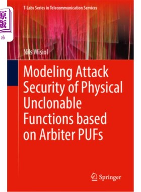 海外直订Modeling Attack Security of Physical Unclonable Functions Based on Arbiter Pufs 基于仲裁者Pufs的物理不可克