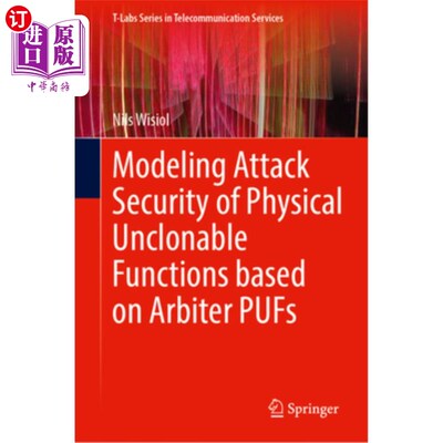 海外直订Modeling Attack Security of Physical Unclonable Functions Based on Arbiter Pufs 基于仲裁者Pufs的物理不可克