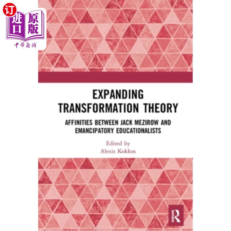 海外直订Expanding Transformation Theory: Affinities between Jack Mezirow and Emancipator 扩展转型理论:杰克·梅兹罗与