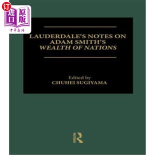 劳德代尔关于亚当·斯密 笔记 Wealth Smith Notes Adam 国富论 海外直订Lauderdale Nations