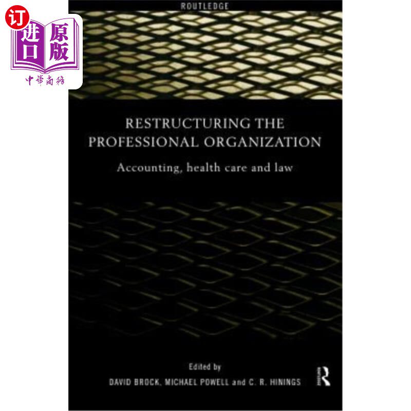海外直订Restructuring the Professional Organization: Accounting, Health Care and Law 重组专业机构：会计、医疗和法律