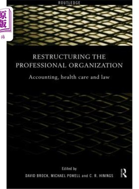 海外直订Restructuring the Professional Organization: Accounting, Health Care and Law 重组专业机构：会计、医疗和法律