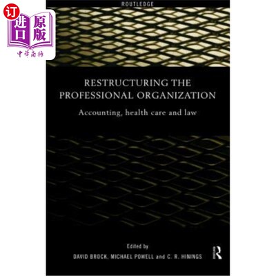 海外直订Restructuring the Professional Organization: Accounting, Health Care and Law 重组专业机构：会计、医疗和法律