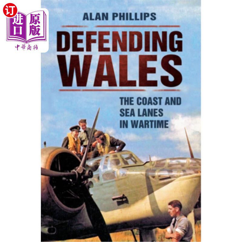 海外直订Defending Wales: The Coast and Sea Lanes in Wartime 保卫威尔士:战时的海岸和海上航道