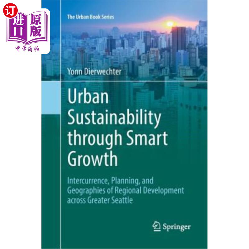 海外直订Urban Sustainability Through Smart Growth: Intercurrence, Planning, and Geograph 通过智慧增长实现城市可持续