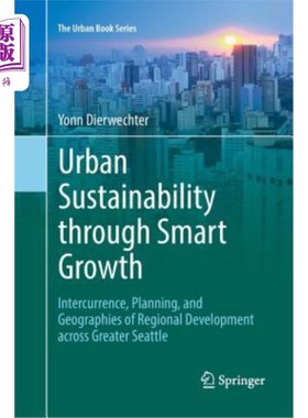 海外直订Urban Sustainability Through Smart Growth: Intercurrence, Planning, and Geograph 通过智慧增长实现城市可持续