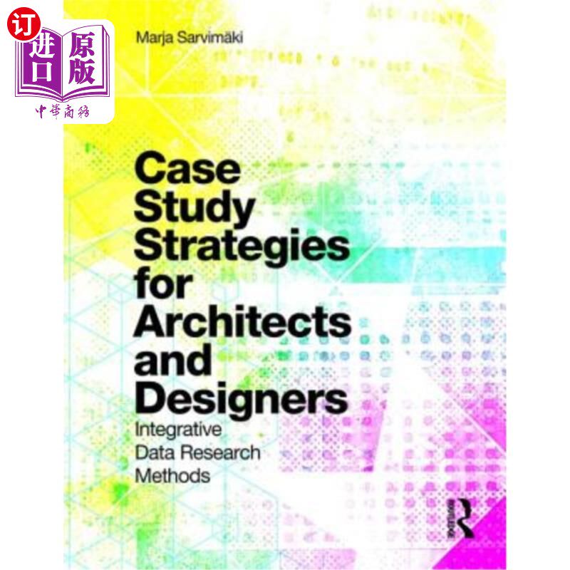 海外直订Case Study Strategies for Architects and Designers: Integrative Data Research Me 建筑师和设计师的案例研究策