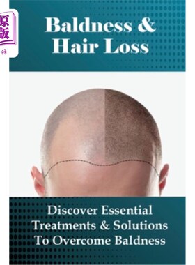 海外直订医药图书Baldness & Hair Loss: Discover Essential Treatments & Solutions To Overcome Bald 秃顶和脱发：发现基
