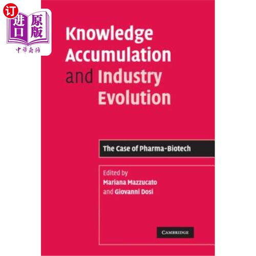 海外直订Knowledge Accumulation and Industry Evolution: The Case of Pharma-Biotech 知识积累与产业演进：以医药生物技