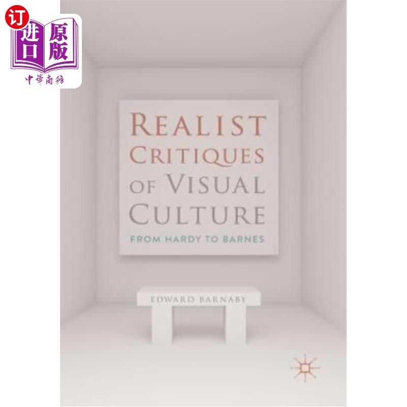 海外直订Realist Critiques of Visual Culture: From Hardy to Barnes 现实主义对视觉文化的批判:从哈代到巴恩斯