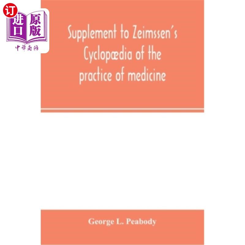 海外直订医药图书Supplement to Zeimssen's Cyclop?dia of the practice of medicine Zeimssen的《独眼巨人》的补充?医学实
