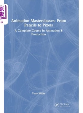 海外直订Animation Masterclasses: From Pencils to Pixels 动画大师班:从铅笔到像素