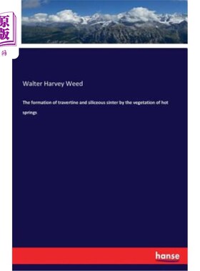 海外直订The formation of travertine and siliceous sinter by the vegetation of hot spring