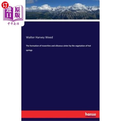 海外直订The formation of travertine and siliceous sinter by the vegetation of hot spring