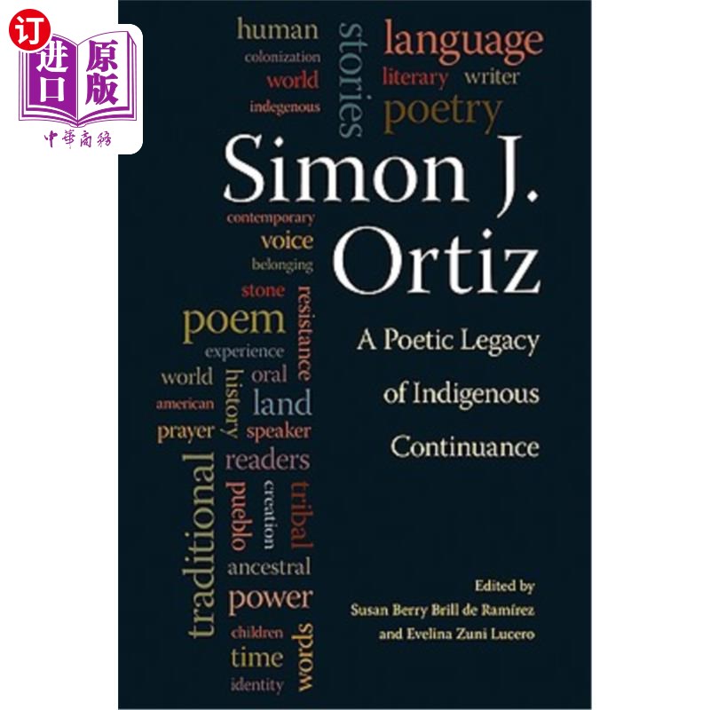 海外直订Simon J. Ortiz: A Poetic Legacy of Indigenous Continuance 西蒙·J·奥尔蒂斯：本土延续的诗意遗产
