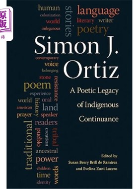 海外直订Simon J. Ortiz: A Poetic Legacy of Indigenous Continuance 西蒙·J·奥尔蒂斯：本土延续的诗意遗产