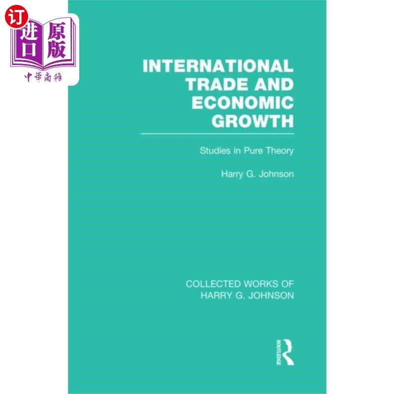 海外直订International Trade and Economic Growth (Collect... 国际贸易与经济增长(哈利·约翰逊文集)