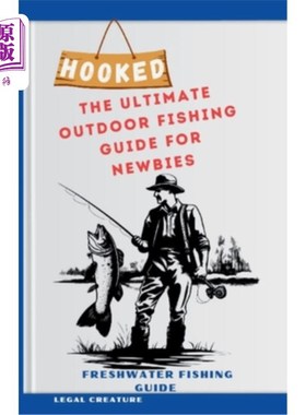 海外直订Hooked: The Ultimate Outdoor Fishing Guide for Newbies: The essential techniques 上钩：新手的终极户外钓鱼指
