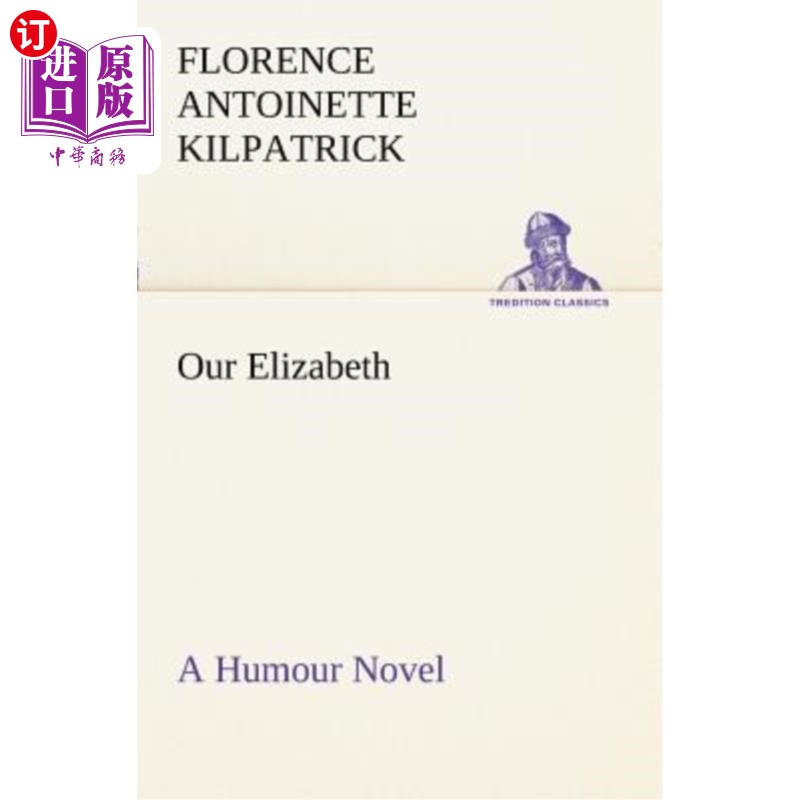 海外直订Our Elizabeth a Humour Novel 我们的伊丽莎白一部幽默小说