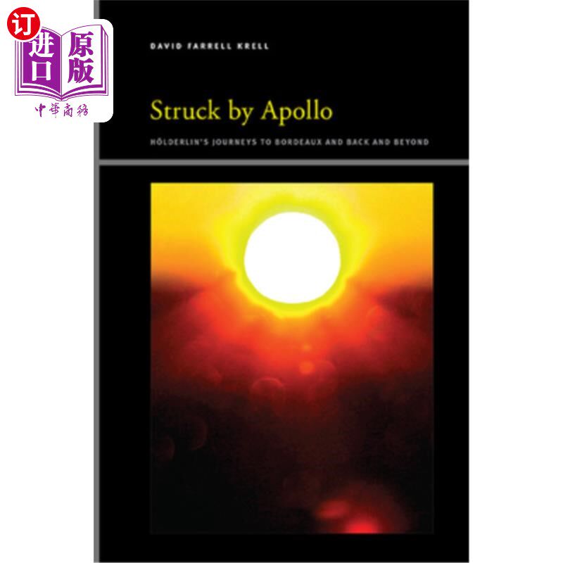 海外直订Struck by Apollo: H?lderlin's Journeys to Bordeaux and Back and Beyond 被阿波罗击中：H？《俄德林波尔多之旅